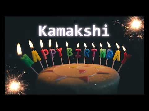 Happy Birthday Song Created for Someone Special Known by the Name Kamakshi