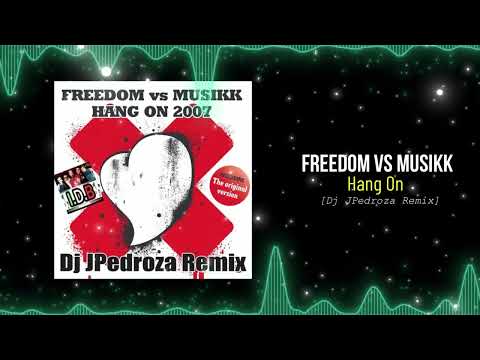 Freedom Vs Musikk - Hang On (Dj JPedroza Remix) #2016