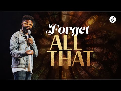 Forget All That | Pastor Tim Ross