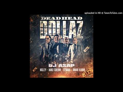 DJ ASAP - Dead Head Dollaz (Feat. Omar Kadir X Mozzy X Mike Sherm X Symba)