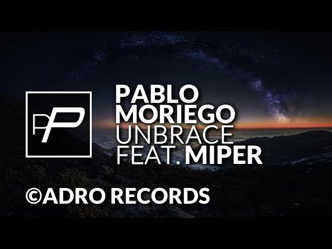 Pablo Moriego Feat. Miper - Unbrace [Original Mix] // PREMIERE