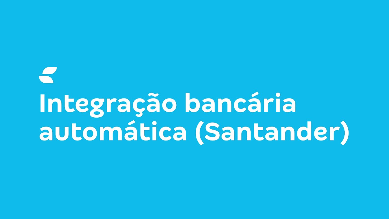 Conta Azul: Como fazer a Integração Bancária Automática com o Banco Santander?