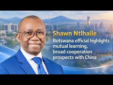 Botswana official: Mutual learning lifts China-Botswana cooperation