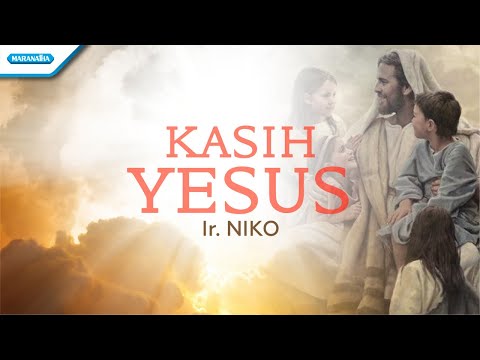 Kasih Yesus - Ir. Niko (Official lyric video)