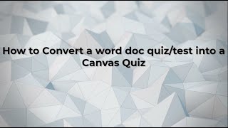How to convert a Micro Word Doc into a Canvas Quiz