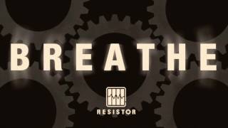 RESISTOR - Breathe
