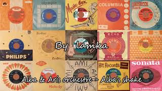 ALBA &amp; ARIS ORCHESTRE - ALBA'S SHAKE