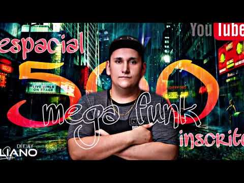 MEGA FUNK ESPECIAL 500 INSCRITOS❤️🙏🏽 (DJ JULIANO SC)