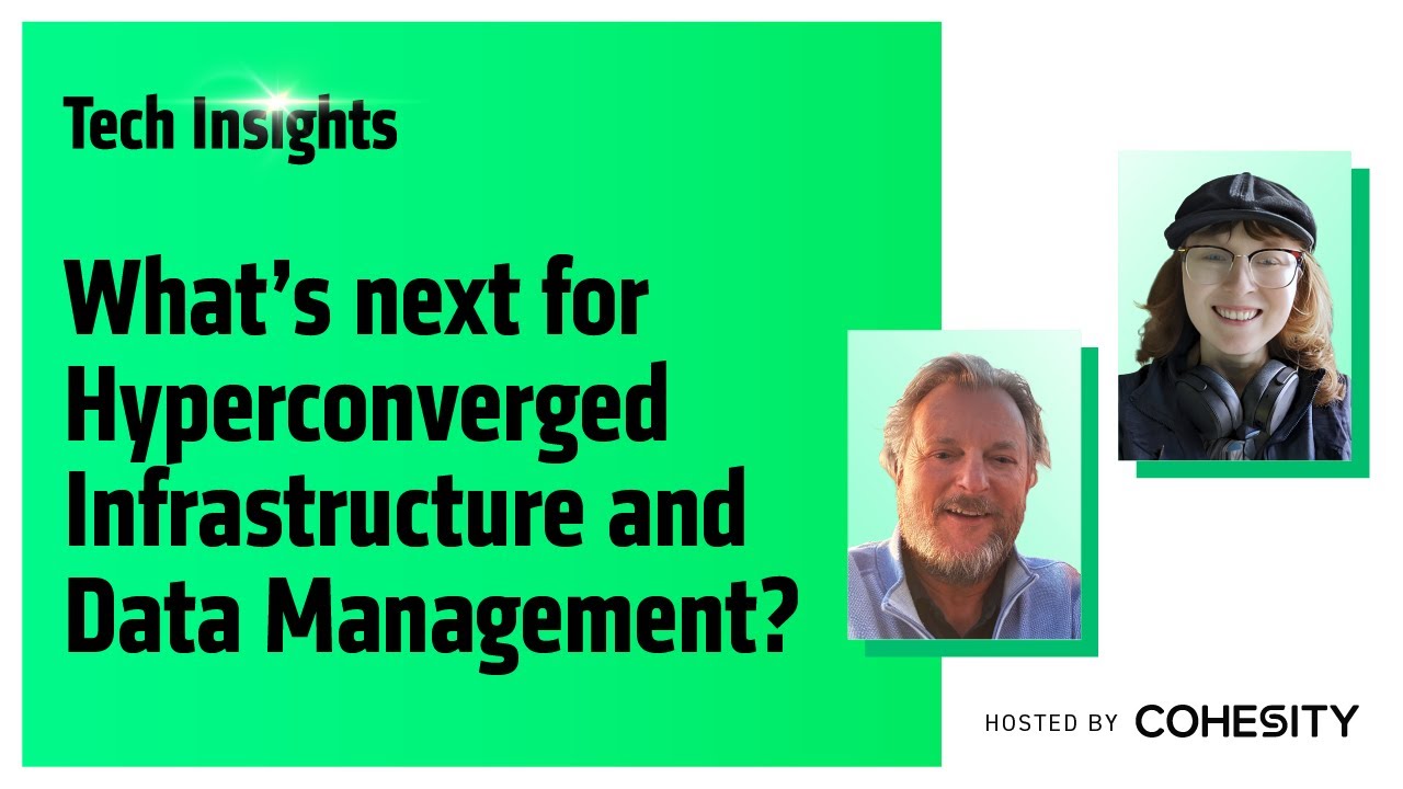 Tech Insights: What’s next for hyperconverged infrastructure and data management?