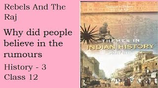 Rebels and the raj/ Pattern of rebellion-Why did people believe in rumours/ history-3/ class 12