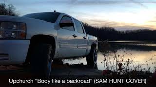 Upchurch “Body Like a Backroad”  (SAM HUNT COVER)