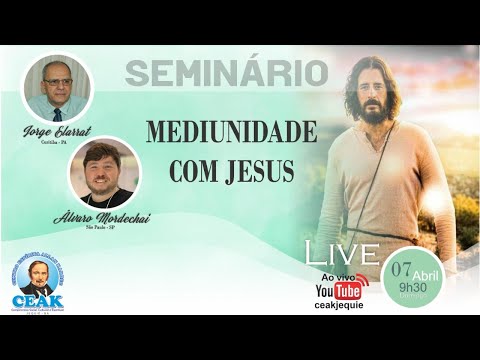 Jorge Elarrat e Álvaro Mordechai - Seminário: Mediunidade com Jesus