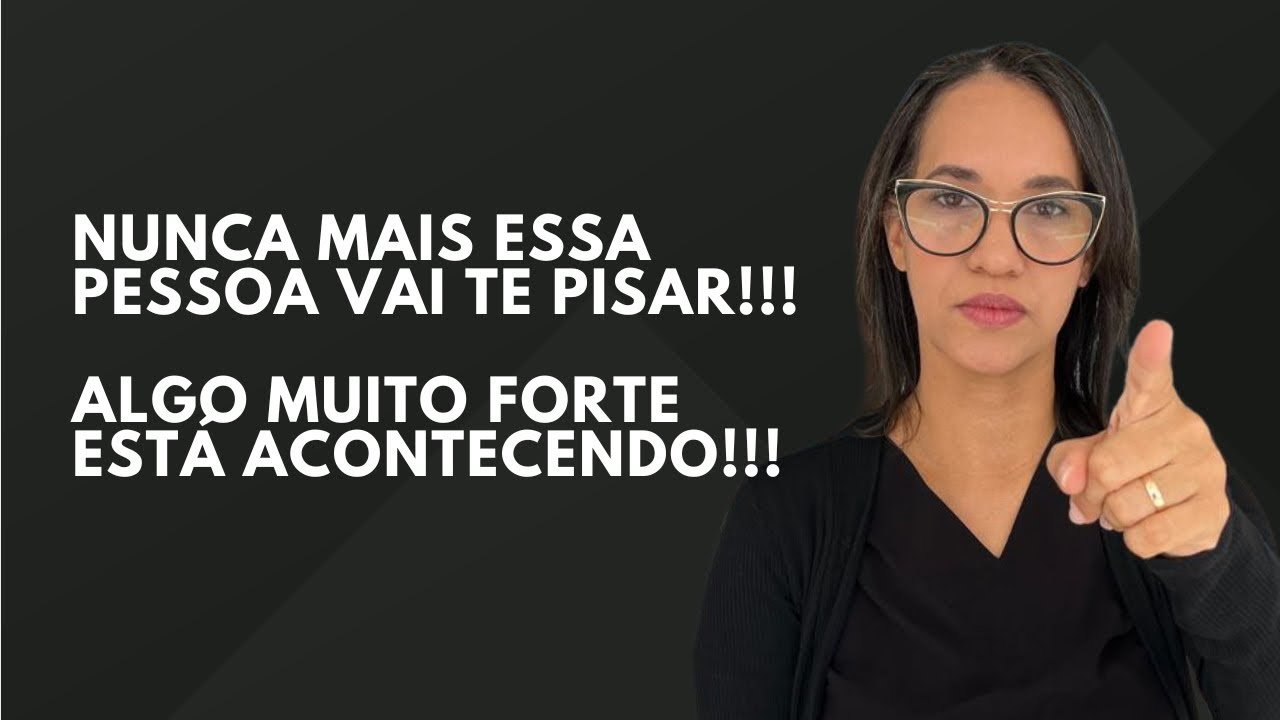 Essa pessoa vai deixar de te pisar!!! Algo muito forte está acontecendo!!!
