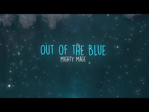 Out of the Blue - Mighty Mage (Lyric Video)