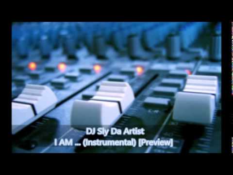 DJ Sly Da Artist - I AM ...  (Instrumental) [Preview]