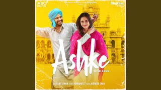 Ashke - Title Song (From &quot;Ashke&quot; Soundtrack)