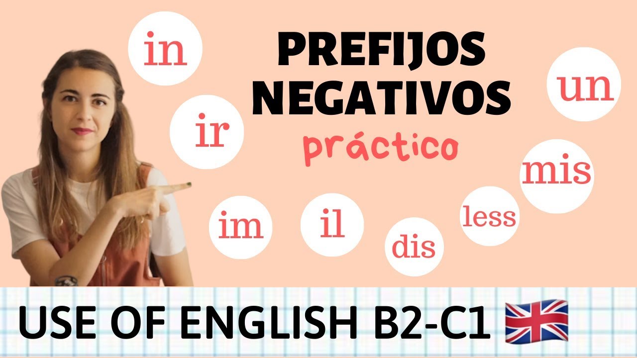 Use of English - Prefijos Negativos inglés B2 - C1