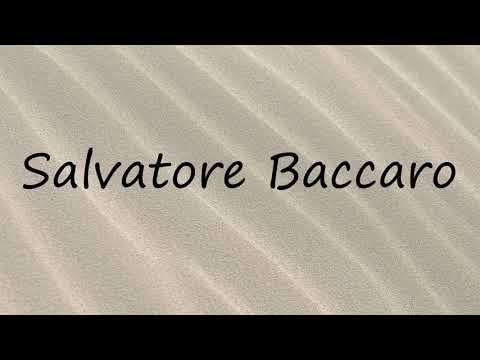 How to Pronounce Salvatore Baccaro?