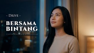 Download lagu BERSAMA BINTANG – Drive | Pop Slow Rock Cover by MusicaiPlay (Lirik Video) mp3