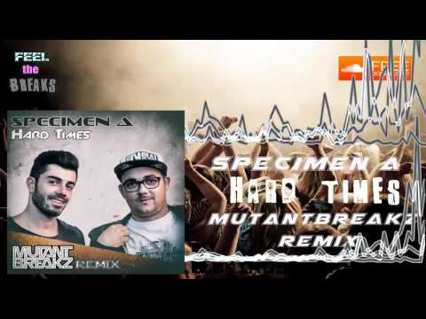 Specimen A - Hard Times (Mutantbreakz Remix)