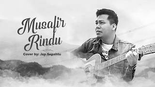Musafir Rindu (Lirik) - Cover by Jep Sepahtu Musafir Rindu (Lirik) - Cover by Jep Sepahtu