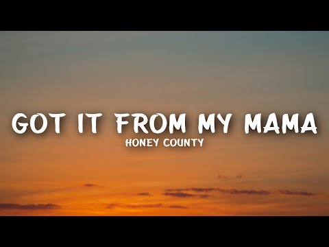 Honey County - Got It From My Mama (Lyrics)