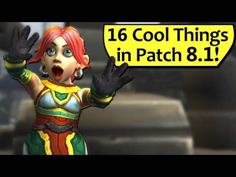 16 Cool Things in Patch 8.1