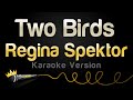 Regina Spektor - Two Birds (Karaoke Version)