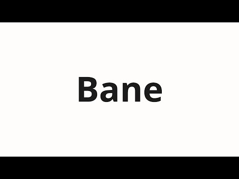 How to pronounce Bane