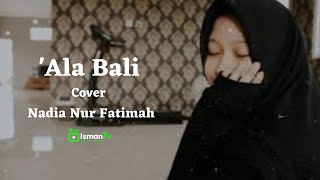 Download lagu 'ALA BALI Cover Nadia Nur Fatimah (Full Lirik dan terjemah) mp3