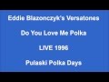 Eddie Blazonczyk's Versatones - Do You Love Me Polka LIVE 1996