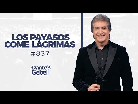 Dante Gebel #837 | Los payasos come lágrimas