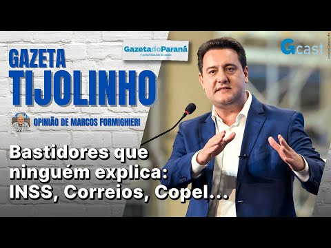 TIJOLINHO – MARCOS FORMIGHIERI | Bastidores que ninguém explica: INSS, Correios, Copel...