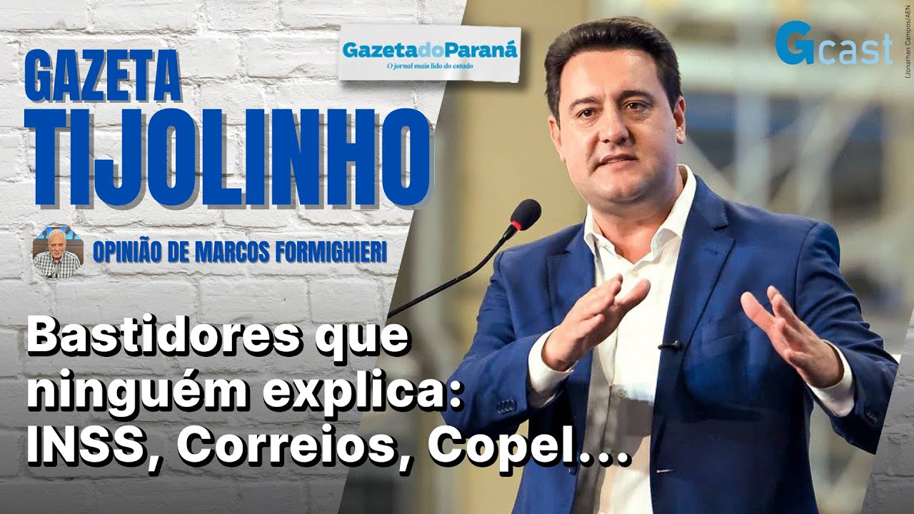 TIJOLINHO – MARCOS FORMIGHIERI | Bastidores que ninguém explica: INSS, Correios, Copel…