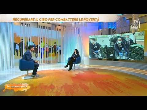 In cammino (TV2000), 28 febbraio 2023 - Recuperare il cibo per combattere le povertà