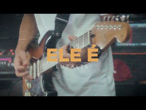 Ele É - Luzalta