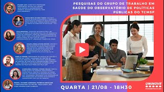 UNINOVE LIVE PESQUISAS DO GRUPO DE TRABALHO EM SAÚDE DO OBSERVATÓRIO DE POLÍTICAS PÚBLICAS DO TCMSP