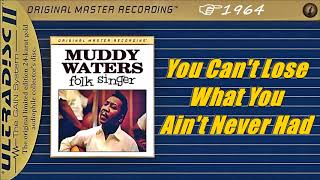 Muddy Waters - You Can&#39;t Lose What You Ain&#39;t Never Had (Kostas A~171)