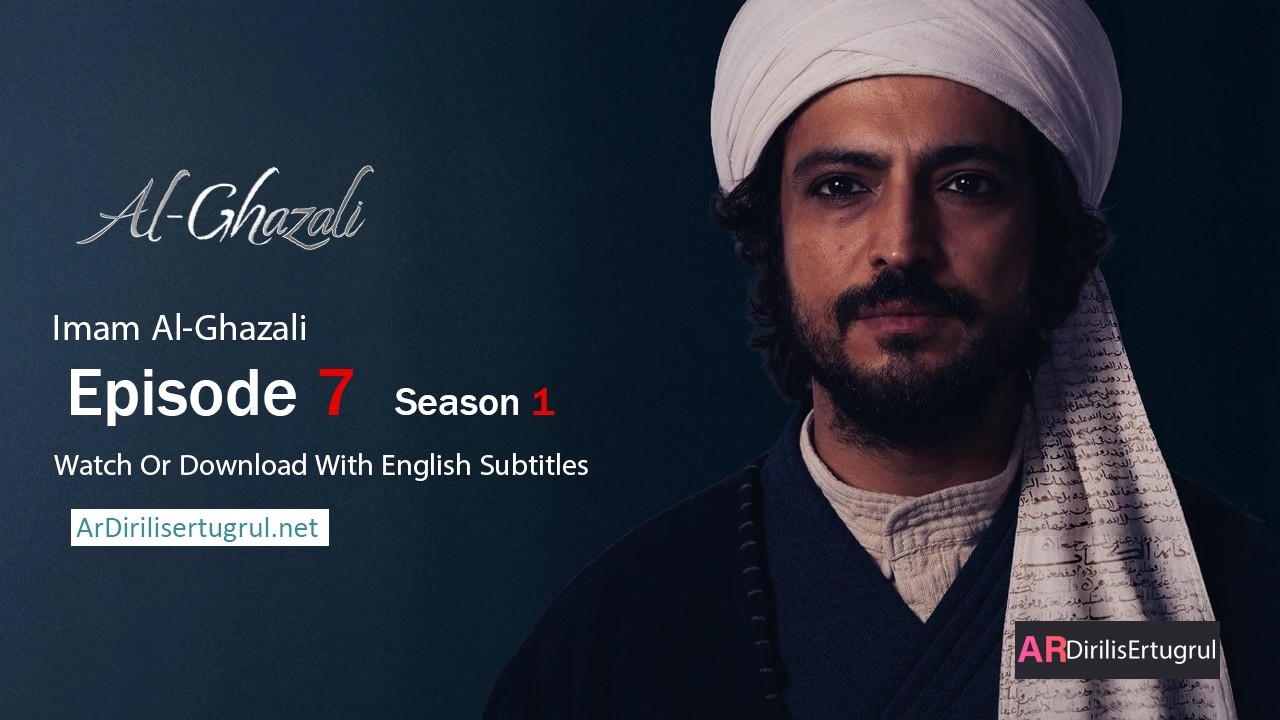 Al Ghazali Season 1 Episode 7 With English Subtitles