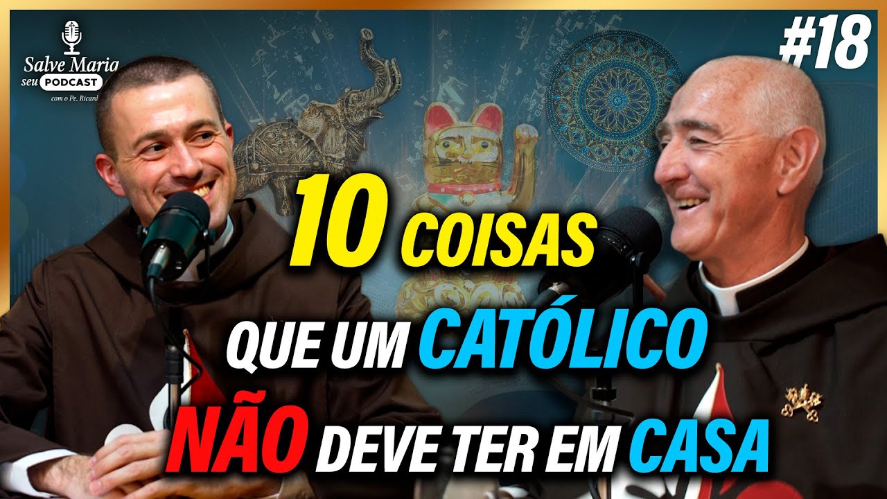 🎙️10 coisas que um CATÓLICO NÃO deve ter em sua casa! Salve Maria! Podcast Católico #18