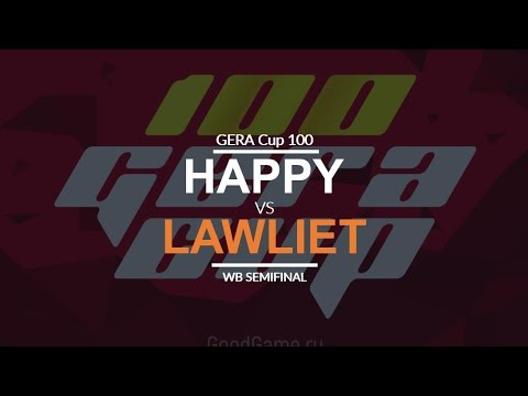 Gera Cup 100 - WB SF: [U] Happy vs. LawLiet [N]