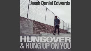 Hungover &amp; Hung up on You