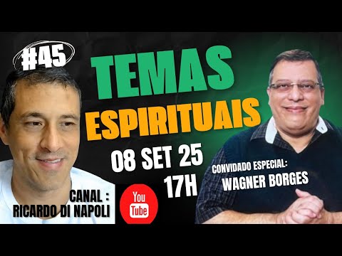 Temas Espirituais - Wagner Borges - Espiritualidade Talks #45
