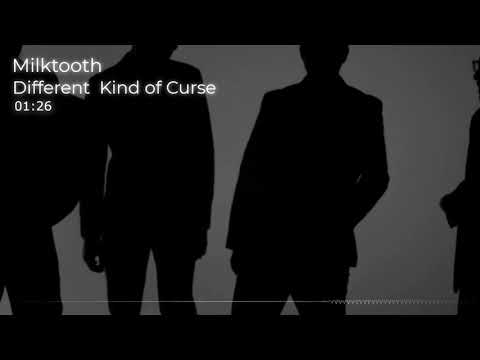 Milktooth - Different Kind of Curse