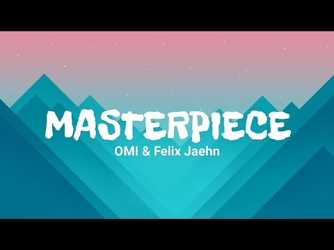 download lagu mp3 mp4 Masterpiece Lyrics Omi, download lagu Masterpiece Lyrics Omi gratis, unduh video klip Masterpiece Lyrics Omi