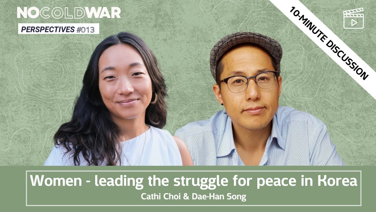 Women - leading the struggle for peace in Korea - Cathi Choi & Dae-Han Song