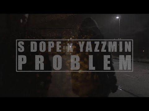 S Dope x Yazzmin - Problem [Official Video]