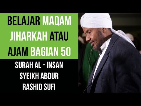 Maqam Jiharkah / Ajam 50 - Surah Al Insan - الشيخ عبد الرشيد صوفي Abdur Rashid Sufi