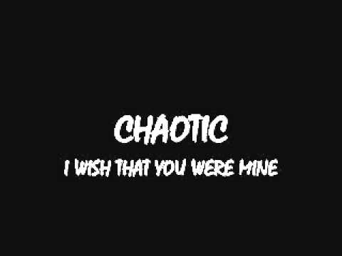 I Wish That You Were Mine - Chaotic