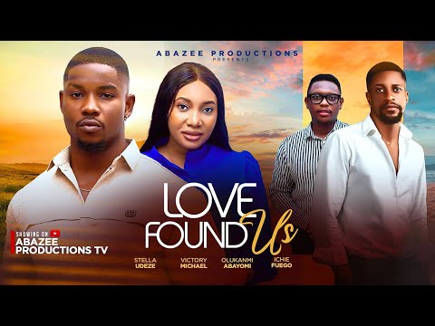 love found us - Victory Michael,  Stella Udeze, Ichie Fuego - latest 2025 Nollywood movie